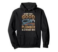 Behind Every Good Plumber is a Patient Wife Pullover Hoodie