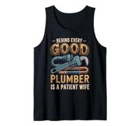Behind Every Good Plumber is a Patient Wife Tank Top