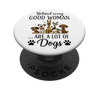 Behind Every Good Woman Are A Lot Of Dogs PopSockets Adhesive PopGrip