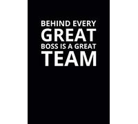 Behind Every Great Boss Is a Great Team: 6x9 Lined Work Notebook, 108 Page Office Appreciation Gift For Adults | Coworker Card Alternative For Teams