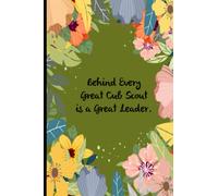 Behind Every Great Cub Scout is a Great Leader: funny gag gift notebook journal for co-workers, friends and family (6x9 inches - 110 pages)