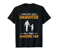Behind Every Great Daughter Amazing Dad Fathers Day T-Shirt