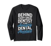 Behind Every Great Dentist is an Amazing Dental Assistant Long Sleeve T-Shirt