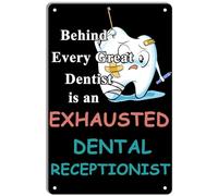 Behind Every Great Dentist is an Exhausted Dental Receptionist Vintage Metal Sign Retro Iron Painting Metal Plaque for Home Dental Hospital Bar Club Man Cave Decor Gift 8x12 Inch