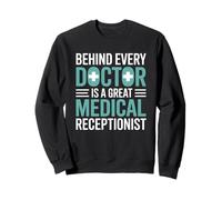Behind Every Great Doctor Is A Great Medical Receptionist Sweatshirt