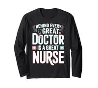 Behind Every Great Doctor is A Great Nurse Long Sleeve T-Shirt
