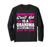 Behind Every Great Kid is A Grandma Who Let Them Break Rules Long Sleeve T-Shirt