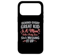 Behind Every Great Kid Is A Mom Pretty Sure Messing It Up Case for iPhone 17 Pro Max