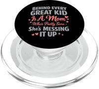 Behind Every Great Kid Is A Mom Pretty Sure Messing It Up PopSockets PopGrip for MagSafe
