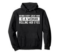 Behind every great man is a woman rolling her eyes Pullover Hoodie