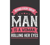 Behind Every Great Man Is A Woman Rolling Her Eyes: Romantic Notebook/ Journal Book to Write in, Blank Lovely Lined Designed Interior (6” x 9”), 100 ... - Special Valentine's day & Occasion Gift)