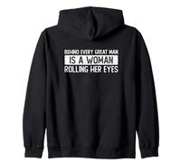 Behind every great man is a woman rolling her eyes Zip Hoodie