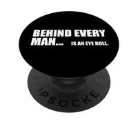 Behind every great man is an eyeroll humor marriage funny PopSockets Adhesive PopGrip