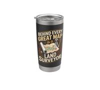 Behind Every Great Map is a Land Surveyor Surveying Stainless Steel Insulated Tumbler