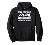 Behind Every Great Neighborhood Is A Tired HOA President Pullover Hoodie