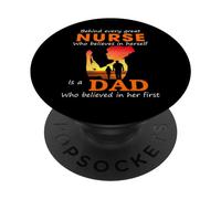Behind every great nurse who believes in herself is a Dad PopSockets Adhesive PopGrip