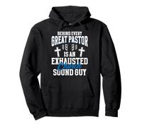 Behind Every Great Pastor Is An Exhausted Sound Guy Pullover Hoodie