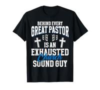 Behind Every Great Pastor is an Exhausted Sound Guy T-Shirt