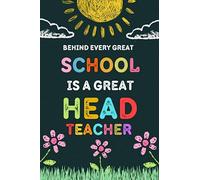 Behind Every Great School Is A Great Head Teacher: Notebook A5 Lined as A Gift for Headteacher... to Appreciate it and Say Thank You.