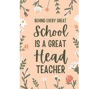 Behind Every Great School Is A Great Head Teacher: Notebook A5 Lined as A Gift for Headteacher... to Appreciate it and Say Thank You.