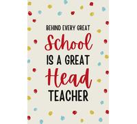 Behind Every Great School Is A Great Head Teacher: Notebook A5 Lined as A Gift for Headteacher... to Appreciate it and Say Thank You.