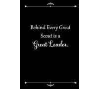 Behind Every Great Scout is a Great Leader: Appreciation Thank You Gift for a Coworker, associate, Cute Line Journal, Funny Office Notebook/For best ... Journal/office work desk humor 6" x 9" 120