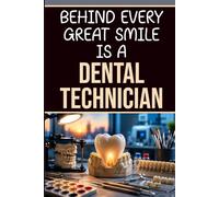 Behind Every Great Smile Is a Dental Technician: Blank Lined Notebook with 60 Funny and Relatable Dental Technician Sayings | Gift for Dental ... Dental Students, Coworkers, and Friends