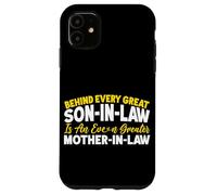 Behind Every Great Son-In-Law Is An Greater Mother-In-Law Case for iPhone 11