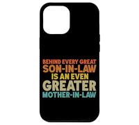 Behind Every Great Son-In-Law Is An Greater Mother-In-Law Case for iPhone 12 Pro Max