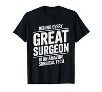 Behind Every Great Surgeon Surgical Tech Unsung Hero T-Shirt