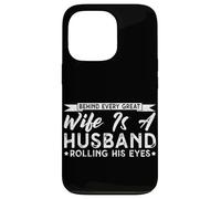 Behind Every Great Wife Is A Husband Rolling His Eyes Wifey Case for iPhone 13 Pro