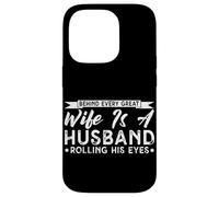 Behind Every Great Wife Is A Husband Rolling His Eyes Wifey Case for iPhone 14 Pro