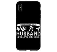 Behind Every Great Wife Is A Husband Rolling His Eyes Wifey Case for iPhone XS Max