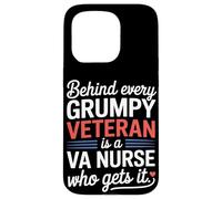 Behind Every Grumpy Veteran Is a VA Nurse Who Gets It Case for iPhone 15 Pro