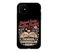 Behind Every Healthy Student is a School Counselor Mom Case for iPhone 11