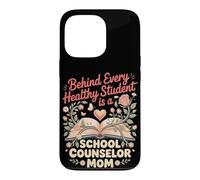 Behind Every Healthy Student is a School Counselor Mom Case for iPhone 13 Pro
