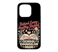Behind Every Healthy Student is a School Counselor Mom Case for iPhone 15 Pro