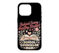 Behind Every Healthy Student is a School Counselor Mom Case for iPhone 16 Pro