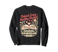 Behind Every Healthy Student is a School Counselor Mom Sweatshirt