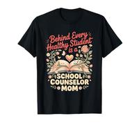 Behind Every Healthy Student is a School Counselor Mom T-Shirt