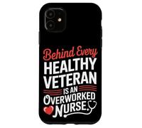Behind Every Healthy Veteran Is an Overworked Nurse VA Nurse Case for iPhone 11