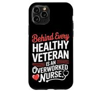 Behind Every Healthy Veteran Is an Overworked Nurse VA Nurse Case for iPhone 11 Pro