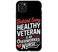 Behind Every Healthy Veteran Is an Overworked Nurse VA Nurse Case for iPhone 11 Pro Max