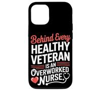 Behind Every Healthy Veteran Is an Overworked Nurse VA Nurse Case for iPhone 12/12 Pro