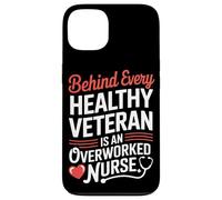 Behind Every Healthy Veteran Is an Overworked Nurse VA Nurse Case for iPhone 13