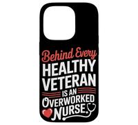 Behind Every Healthy Veteran Is an Overworked Nurse VA Nurse Case for iPhone 14 Pro