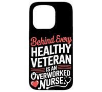 Behind Every Healthy Veteran Is an Overworked Nurse VA Nurse Case for iPhone 15 Pro