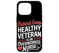 Behind Every Healthy Veteran Is an Overworked Nurse VA Nurse Case for iPhone 16 Pro