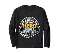Behind Every Hero There's A Dispatcher First Responder 911 Long Sleeve T-Shirt