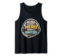 Behind Every Hero There's A Dispatcher First Responder 911 Tank Top